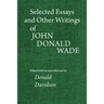 Selected Essays and Other Writings of John Donald Wade