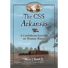 The CSS Arkansas: A Confederate Ironclad on Western Waters