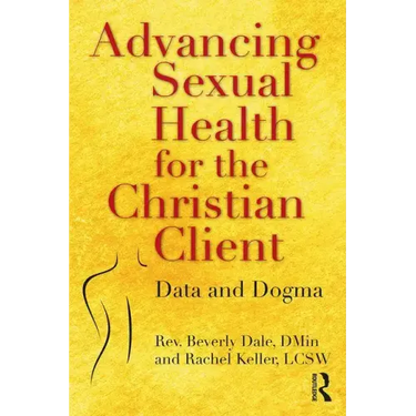 Advancing Sexual Health for the Christian Client: Data and Dogma