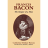 Francis Bacon: The Temper of a Man the Temper of a Man