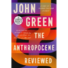The Anthropocene Reviewed: Essays on a Human-Centered Planet