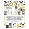EFFECTIVE OPERATIONS MANAGEMENT The Organizational and Functional Integration of Quality, Productivity, Safety and Environmental Responsibility With C