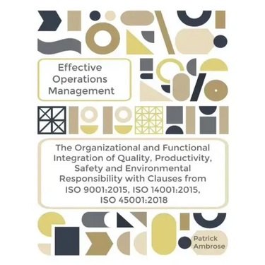 EFFECTIVE OPERATIONS MANAGEMENT The Organizational and Functional Integration of Quality, Productivity, Safety and Environmental Responsibility With C