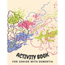 Activity Book for Senior with Dementia: Simple activities book for dementia patients (Memory Activity Book).