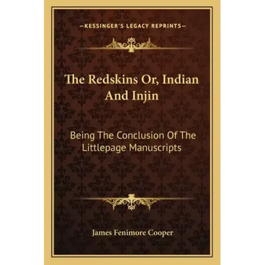 The Redskins Or, Indian and Injin: Being the Conclusion of the Littlepage Manuscripts
