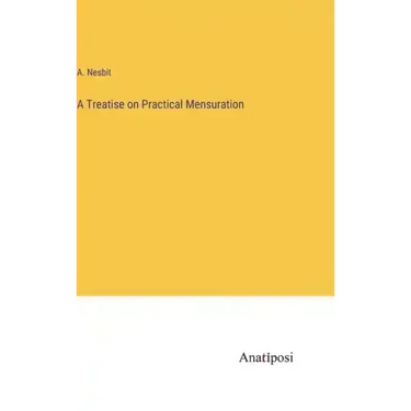 A Treatise on Practical Mensuration