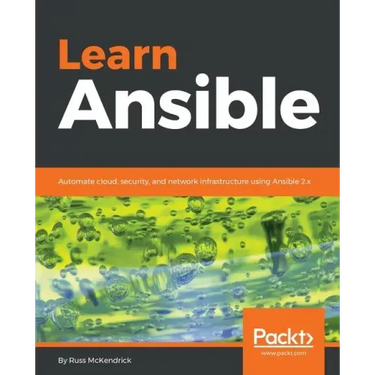Learn Ansible: Automate cloud, security, and network infrastructure using Ansible 2.x