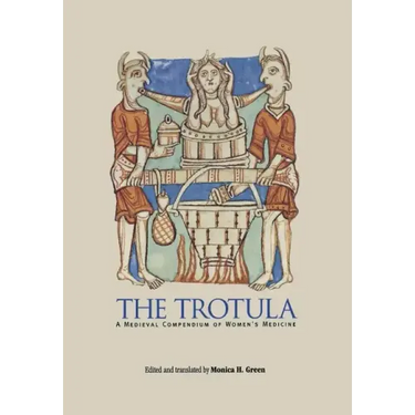 The Trotula: A Medieval Compendium of Women's Medicine
