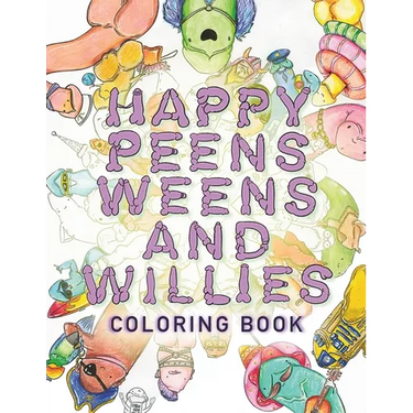 Happy Peens, Weens, and Willies Coloring Book: A coloring book with a sense of humor and a touch of body positivity!