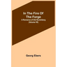 In The Fire Of The Forge; A Romance of Old Nuremberg (Volume VII)