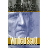 Winfield Scott: The Quest for Military Glory