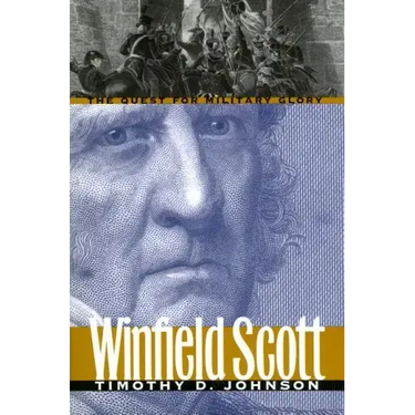 Winfield Scott: The Quest for Military Glory