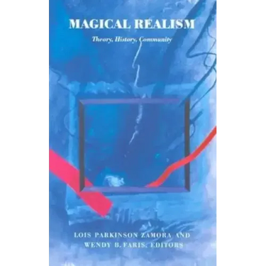 Magical Realism: Theory, History, Community