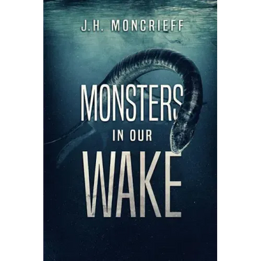 Monsters In Our Wake
