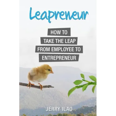 Leapreneur: How to Take the Leap from Employee to Entrepreneur