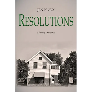 Resolutions: a family in stories