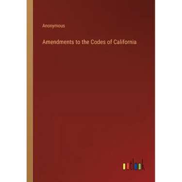 Amendments to the Codes of California