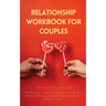 Relationship Workbook for Couples: 5 Guided Steps to Improve Communication, IncreaseEmotional Intimacy, Reconnect and Rekindle theRomance's Spark
