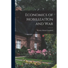 Economics of Mobilization and War