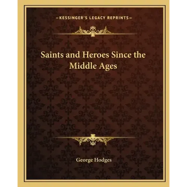 Saints and Heroes Since the Middle Ages