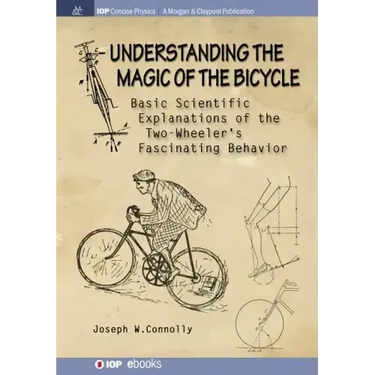 Understanding the Magic of the Bicycle: Basic scientific explanations to the two-wheeler's mysterious and fascinating behavior