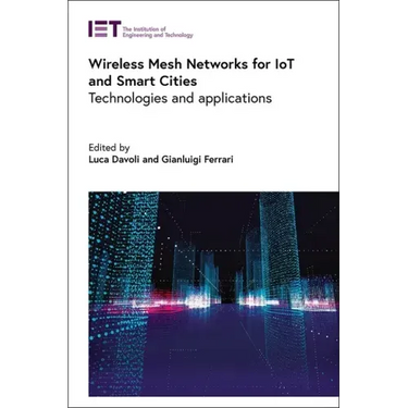 Wireless Mesh Networks for Iot and Smart Cities: Technologies and Applications