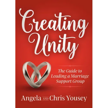 Creating Unity: The Guide to Leading a Marriage Support Group