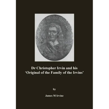 Dr Christopher Irvin and his 'Original of the Family of the Irvins'
