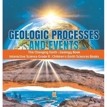 Geologic Processes and Events The Changing Earth Geology Book Interactive Science Grade 8 Children's Earth Sciences Books