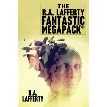 The R.A. Lafferty Fantastic MEGAPACK(R)
