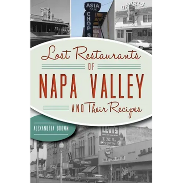 Lost Restaurants of Napa Valley and Their Recipes