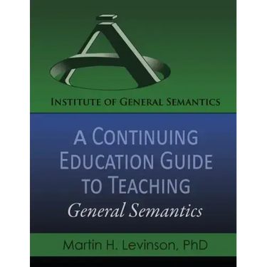 A Continuing Education Guide to Teaching General Semantics