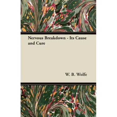 Nervous Breakdown - Its Cause and Cure