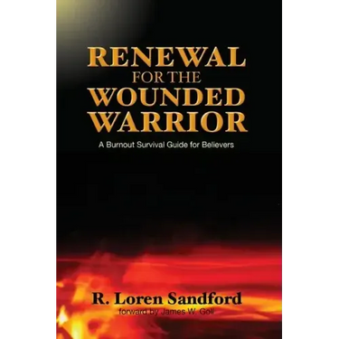 Renewal for the Wounded Warrior: A Burnout Survival Guide for Believers