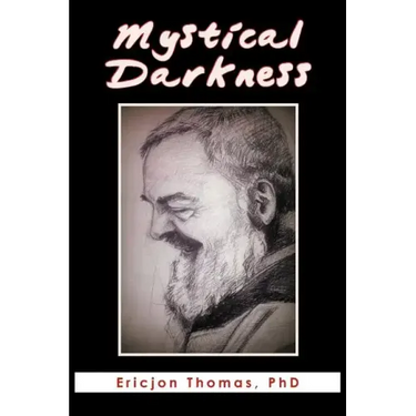 Mystical Darkness: The Dark Night in the Life of Padre Pio