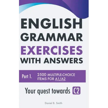 English Grammar Exercises with answers Part 1: Your quest towards C2