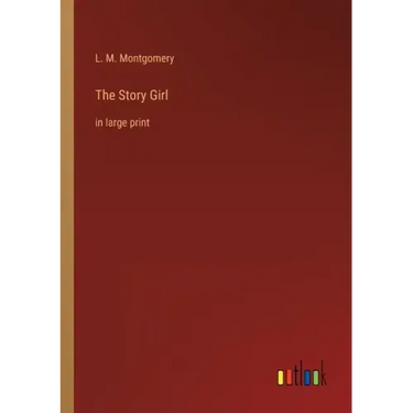 The Story Girl: in large print