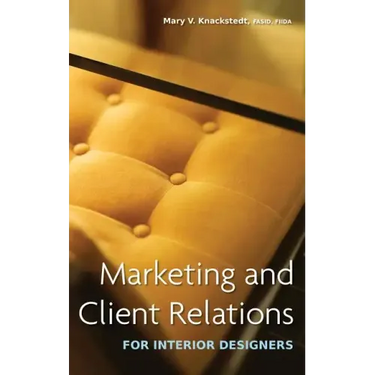 Marketing and Client Relations for Interior Designers