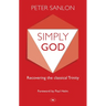 Simply God: Recovering the Classical Trinity