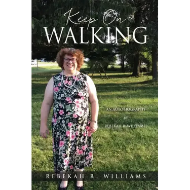 Keep On Walking: An Autobiography by Rebekah R. Williams