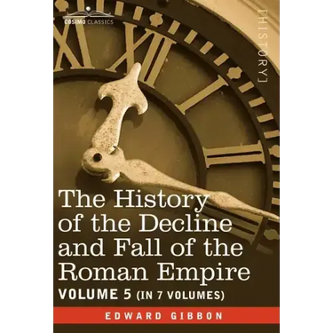 The History of the Decline and Fall of the Roman Empire, Vol. V