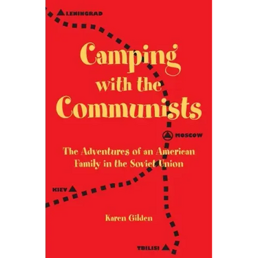 Camping with the Communists: The Adventures of an American Family in the Soviet Union