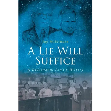 A Lie Will Suffice: A DiGiovanni Family History