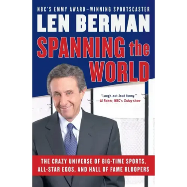 Spanning the World: The Crazy Universe of Big-Time Sports, All-Star Egos, and Hall of Fame Bloopers