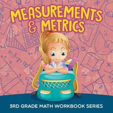 Measurements & Metrics: 3rd Grade Math Workbook Series