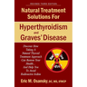 Natural Treatment Solutions for Hyperthyroidism and Graves' Disease 3rd Edition
