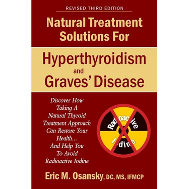 Natural Treatment Solutions for Hyperthyroidism and Graves' Disease 3rd Edition