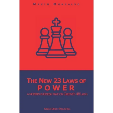 The New 23 Laws of Power: a modern business take on Greene's 48 Laws