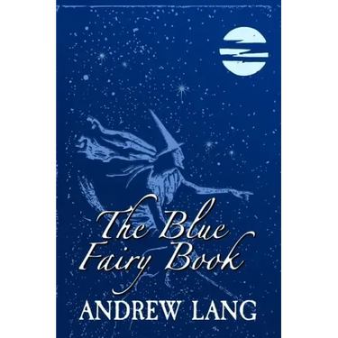 The Blue Fairy Book: Original and Unabridged