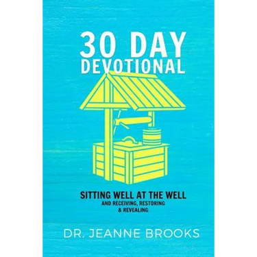 30 Day Devotional: Sitting Well at the Well: Receiving, Restoring & Revealing